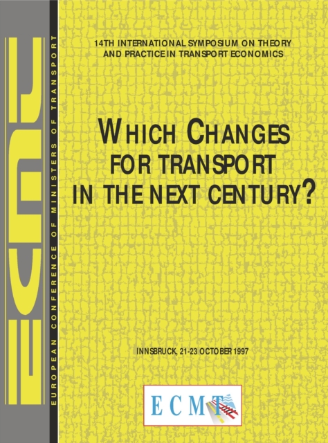 International Symposium on Theory and Practice in Transport Economics 14th International Symposium on Theory and Practice in Transport Economics Which Changes for Transport in the Next Century?, PDF eBook