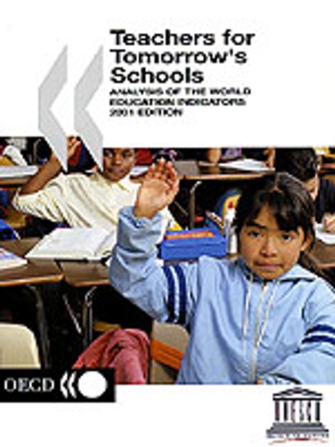 World Education Indicators 2001 Teachers for Tomorrow's Schools, PDF eBook
