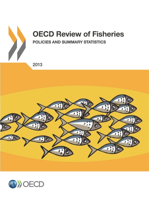 OECD Review of Fisheries: Policies and Summary Statistics 2013, PDF eBook