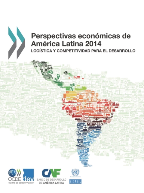Perspectivas Economicas de America Latina 2014 Logistica y competitividad para el desarrollo, PDF eBook