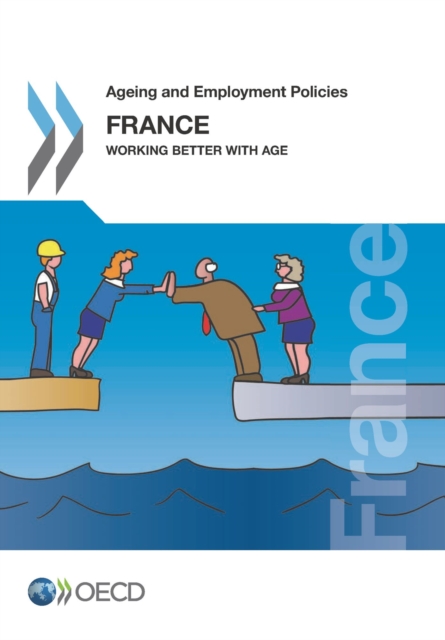 Ageing and Employment Policies: France 2014 Working Better with Age, PDF eBook