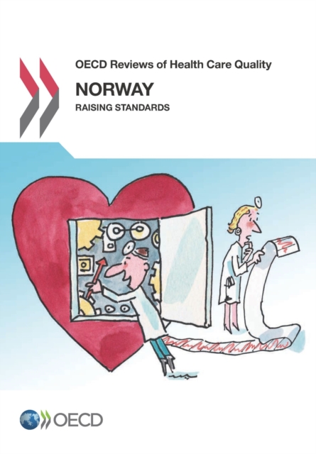 OECD Reviews of Health Care Quality: Norway 2014 Raising Standards, PDF eBook