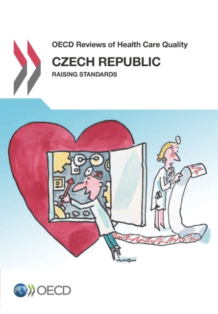 OECD Reviews of Health Care Quality: Czech Republic 2014 Raising Standards, PDF eBook