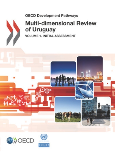 OECD Development Pathways Multi-dimensional Review of Uruguay Volume 1: Initial Assessment, PDF eBook