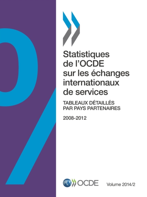 Statistiques de l'OCDE sur les echanges internationaux de services, Volume 2014 Numero 2 Tableaux detailles par pays partenaires, PDF eBook