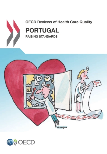 OECD Reviews of Health Care Quality: Portugal 2015 Raising Standards, PDF eBook