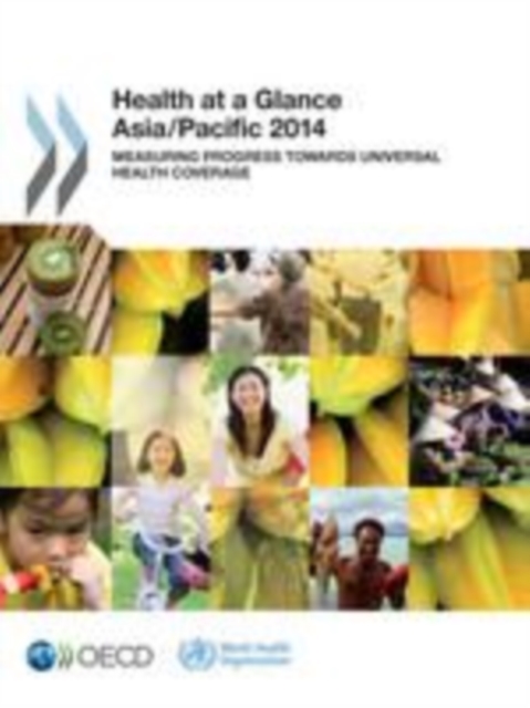 Health at a Glance: Asia/Pacific 2014 Measuring Progress towards Universal Health Coverage, EPUB eBook