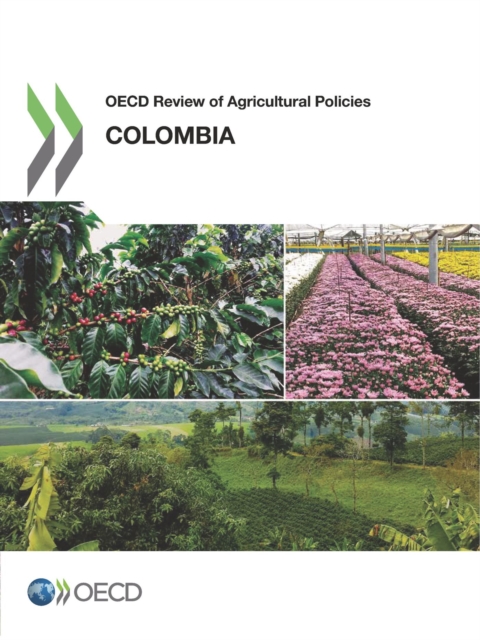 OECD Review of Agricultural Policies: Colombia 2015, PDF eBook