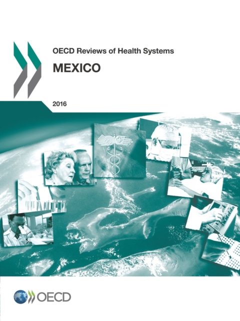 OECD Reviews of Health Systems: Mexico 2016, PDF eBook