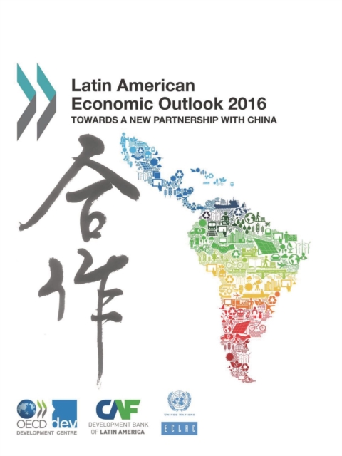Latin American Economic Outlook 2016 Towards a New Partnership with China, PDF eBook