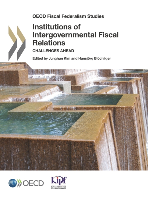 OECD Fiscal Federalism Studies Institutions of Intergovernmental Fiscal Relations Challenges Ahead, PDF eBook