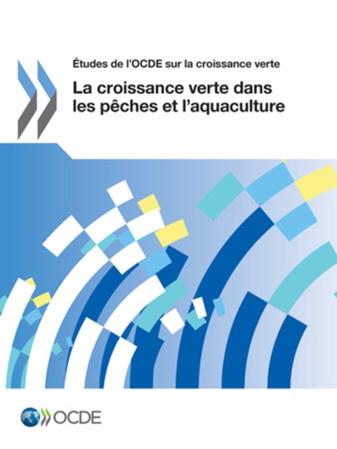 Etudes de l'OCDE sur la croissance verte La croissance verte dans les peches et l'aquaculture, PDF eBook