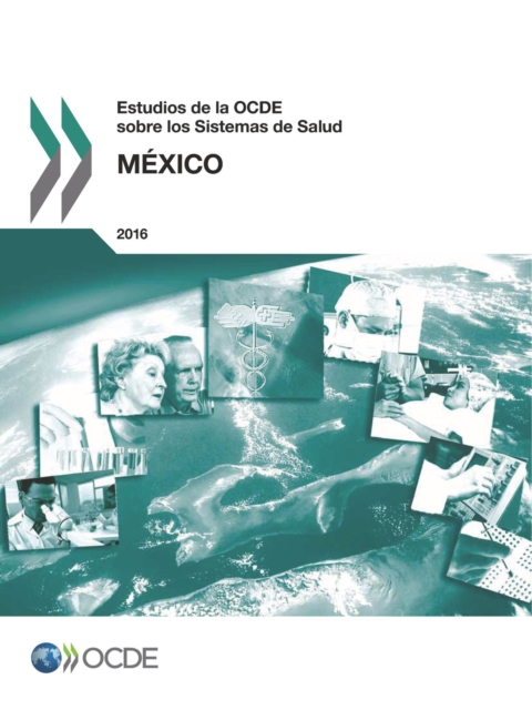 Estudios de la OCDE sobre los Sistemas de Salud: Mexico 2016, PDF eBook
