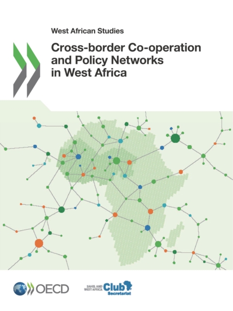 West African Studies Cross-border Co-operation and Policy Networks in West Africa, PDF eBook