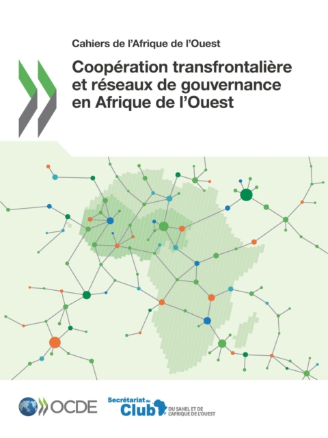 Cahiers de l'Afrique de l'Ouest Cooperation transfrontaliere et reseaux de gouvernance en Afrique de l'Ouest, PDF eBook