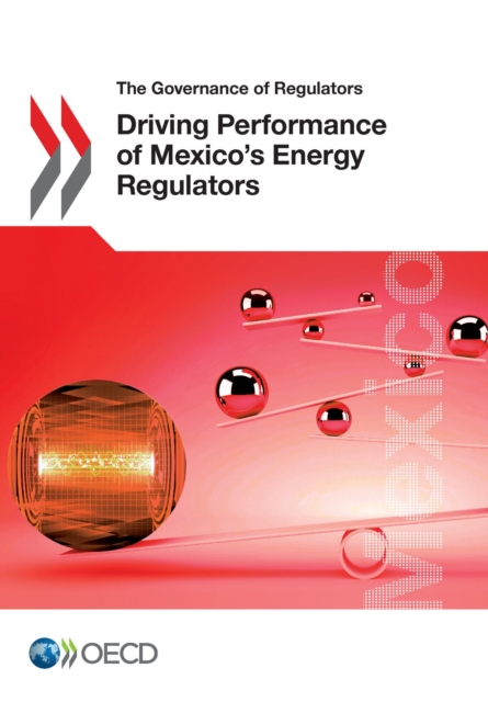 The Governance of Regulators Driving Performance of Mexico's Energy Regulators, PDF eBook