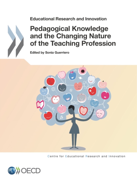 Educational Research and Innovation Pedagogical Knowledge and the Changing Nature of the Teaching Profession, PDF eBook