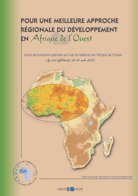 Pour une meilleure approche regionale du developpement en Afrique de l'Ouest Actes de la reunion speciale du Club du Sahel et de l'Afrique de l'Ouest, Mai 2002, PDF eBook