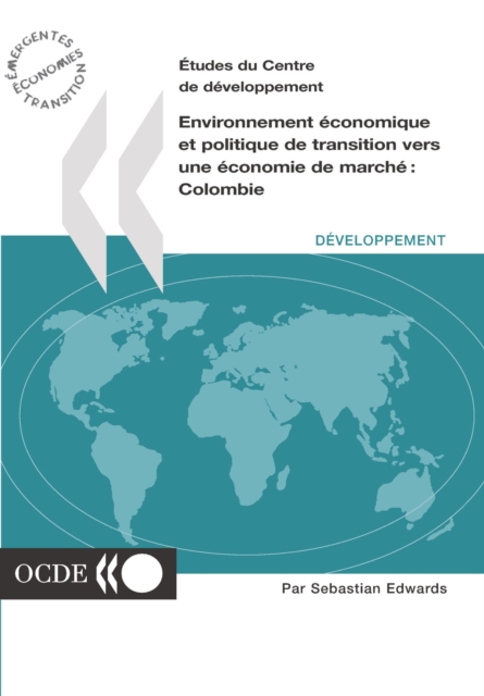 Etudes du Centre de developpement Environnement economique et politique de transition vers une economie de marche: Colombie, PDF eBook