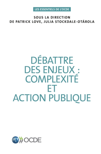 Les essentiels de l'OCDE Debattre des enjeux : complexite et action publique, PDF eBook