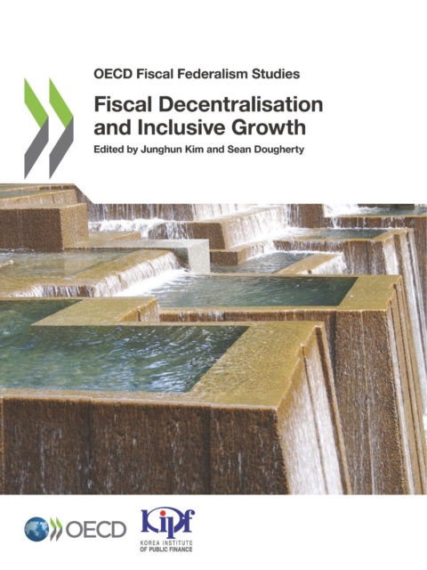 OECD Fiscal Federalism Studies Fiscal Decentralisation and Inclusive Growth, PDF eBook