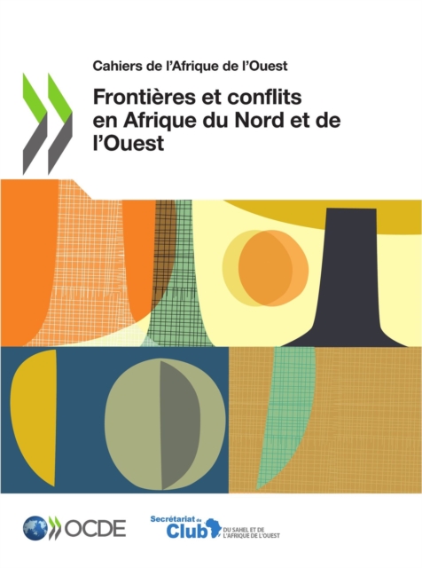 Cahiers de l'Afrique de l'Ouest Frontieres et conflits en Afrique du Nord et de l'Ouest, PDF eBook