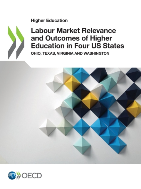 Higher Education Labour Market Relevance and Outcomes of Higher Education in Four US States Ohio, Texas, Virginia and Washington, PDF eBook