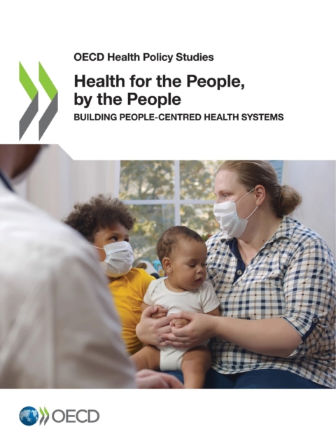 OECD Health Policy Studies Health for the People, by the People Building People-centred Health Systems, PDF eBook