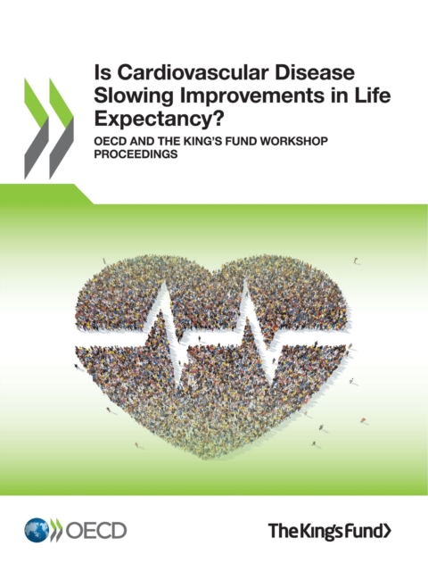 Is Cardiovascular Disease Slowing Improvements in Life Expectancy? OECD and The King's Fund Workshop Proceedings, PDF eBook