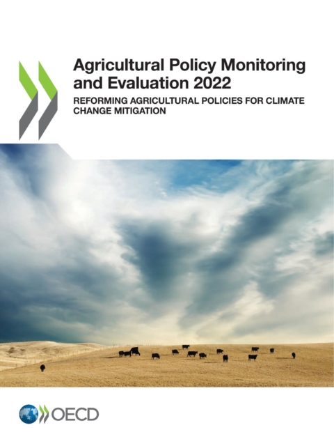 Agricultural Policy Monitoring and Evaluation 2022 Reforming Agricultural Policies for Climate Change Mitigation, PDF eBook