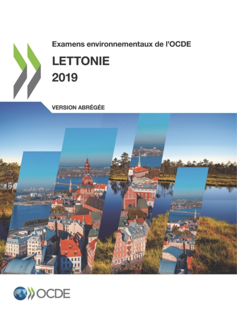 Examens environnementaux de l'OCDE Examens environnementaux de l'OCDE : Lettonie 2019 (Version abregee), PDF eBook