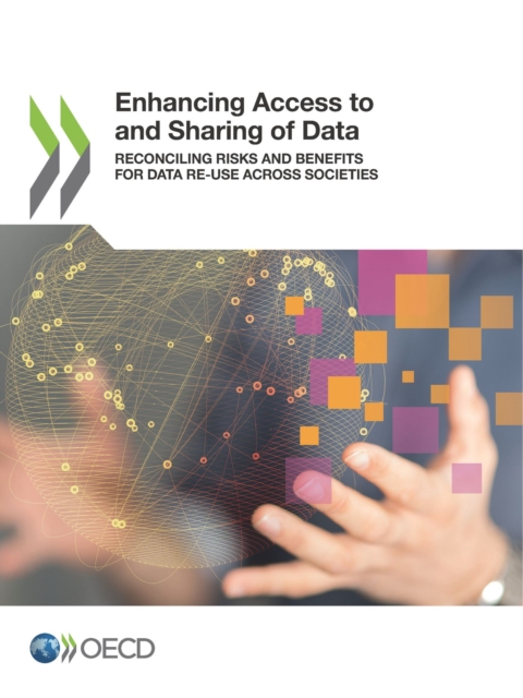 Enhancing Access to and Sharing of Data Reconciling Risks and Benefits for Data Re-use across Societies, PDF eBook