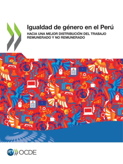 Igualdad de genero en el Peru Hacia una mejor distribucion del trabajo remunerado y no remunerado, PDF eBook