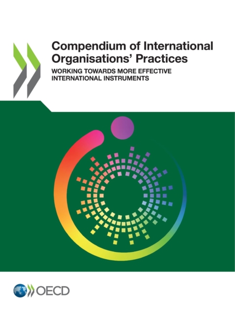Compendium of International Organisations' Practices Working Towards More Effective International Instruments, PDF eBook