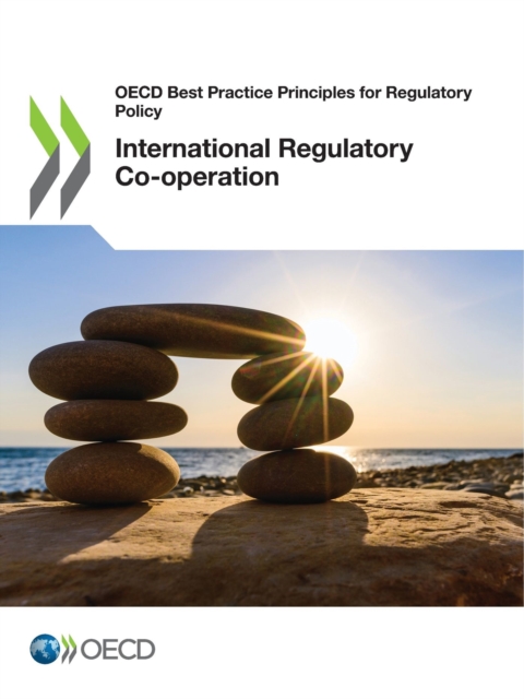 OECD Best Practice Principles for Regulatory Policy International Regulatory Co-operation, PDF eBook