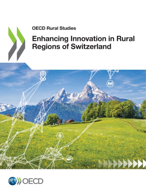 OECD Rural Studies Enhancing Innovation in Rural Regions of Switzerland, PDF eBook