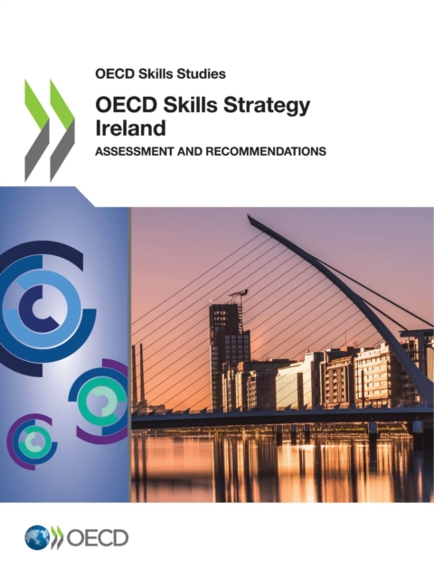 OECD Skills Studies OECD Skills Strategy Ireland Assessment and Recommendations, PDF eBook