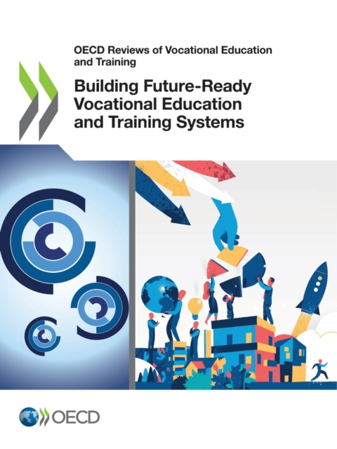 OECD Reviews of Vocational Education and Training Building Future-Ready Vocational Education and Training Systems, PDF eBook