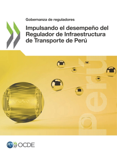Gobernanza de reguladores Impulsando el desempeno del Regulador de Infraestructura de Transporte de Peru, PDF eBook