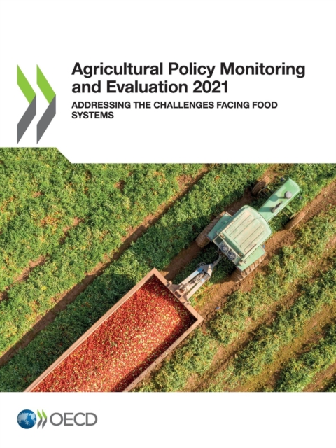 Agricultural Policy Monitoring and Evaluation 2021 Addressing the Challenges Facing Food Systems, PDF eBook