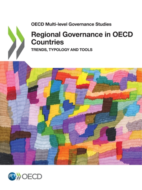 OECD Multi-level Governance Studies Regional Governance in OECD Countries Trends, Typology and Tools, PDF eBook