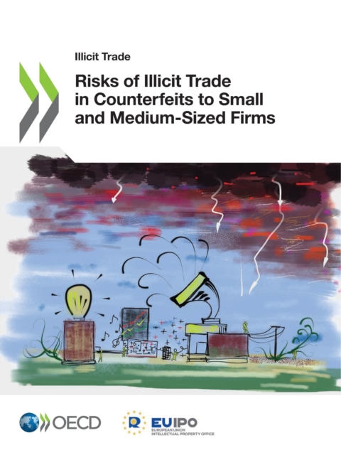 Illicit Trade Risks of Illicit Trade in Counterfeits to Small and Medium-Sized Firms, PDF eBook