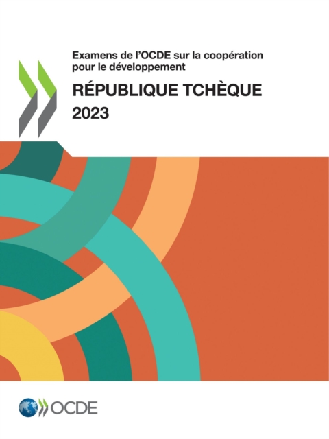 Examens de l'OCDE sur la cooperation pour le developpement : Republique tcheque 2023, PDF eBook