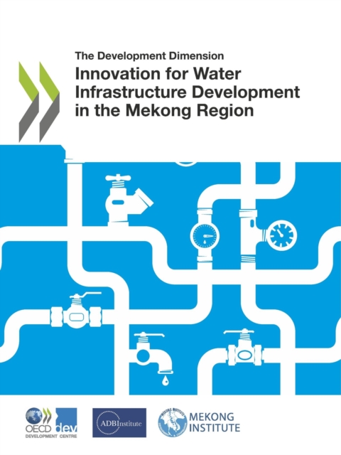 The Development Dimension Innovation for Water Infrastructure Development in the Mekong Region, PDF eBook