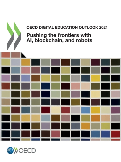 OECD Digital Education Outlook 2021 Pushing the Frontiers with Artificial Intelligence, Blockchain and Robots, PDF eBook