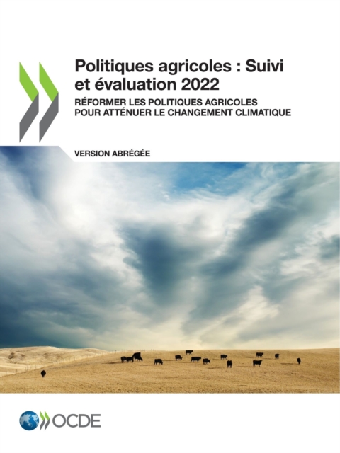 Politiques agricoles : Suivi et evaluation 2022 (version abregee) Reformer les politiques agricoles pour attenuer le changement climatique, PDF eBook