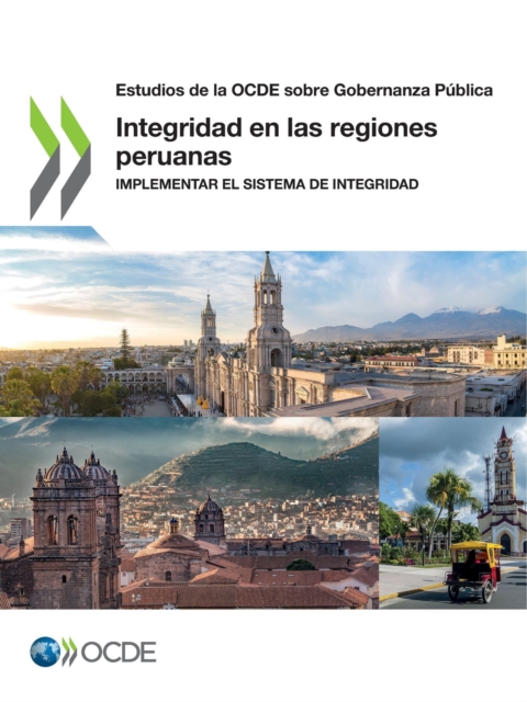 Estudios de la OCDE sobre Gobernanza Publica Integridad en las regiones peruanas Implementar el sistema de integridad, PDF eBook