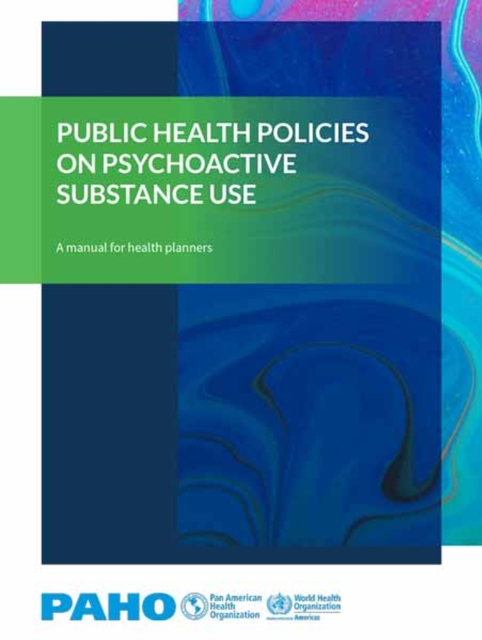 Public Health Policies on Psychoactive Substance Use : A Manual for Health Planners, PDF eBook