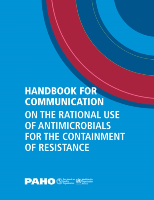 Handbook for Communication on the Rational Use of Antimicrobials  for the Containment of Resistance, PDF eBook