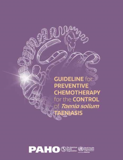 Guideline for Preventive Chemotherapy for the Control of Taenia solium Taeniasis, PDF eBook